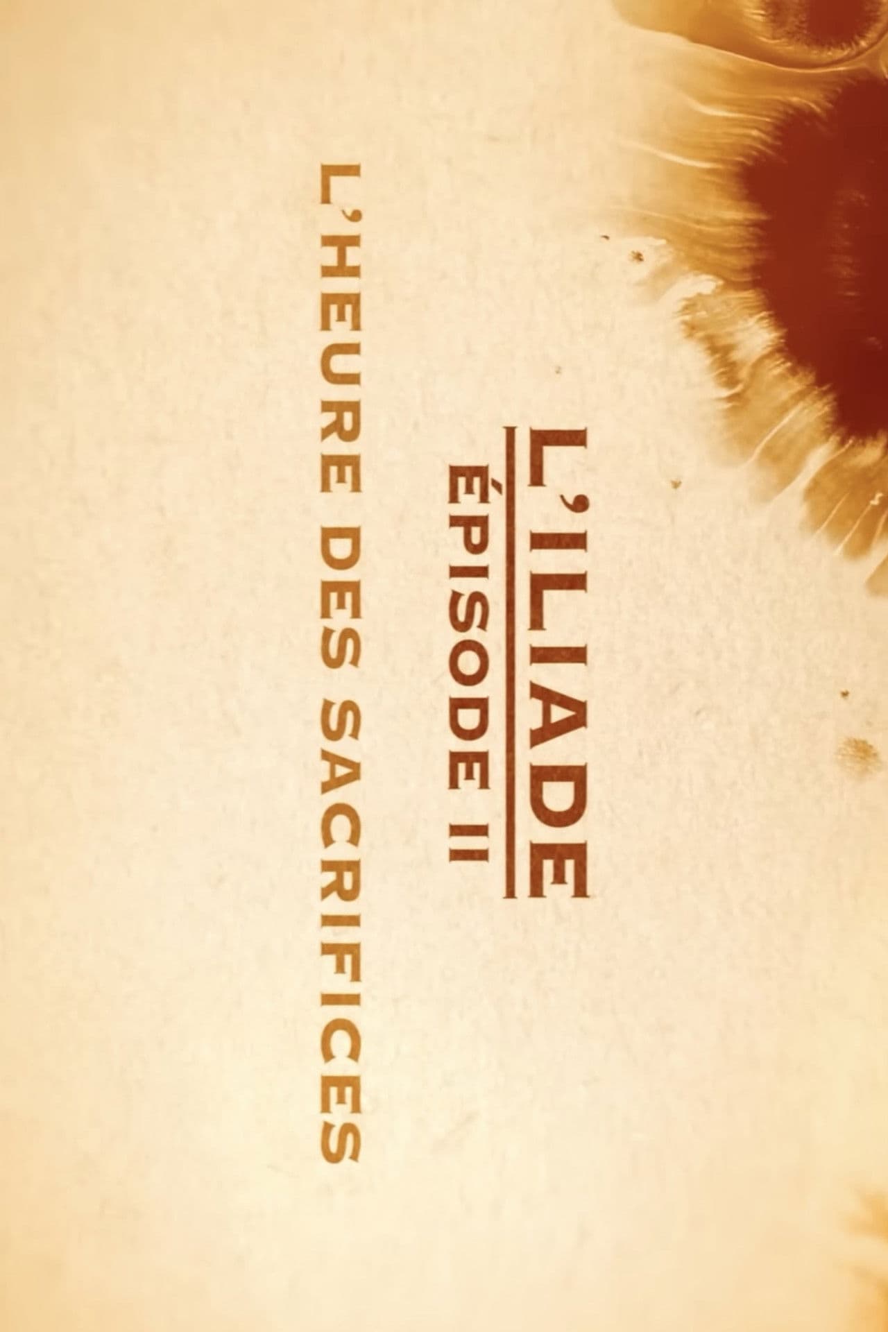 Poster do filme L'heure des sacrifices - L'Iliade Épisode 2 - Les grands mythes