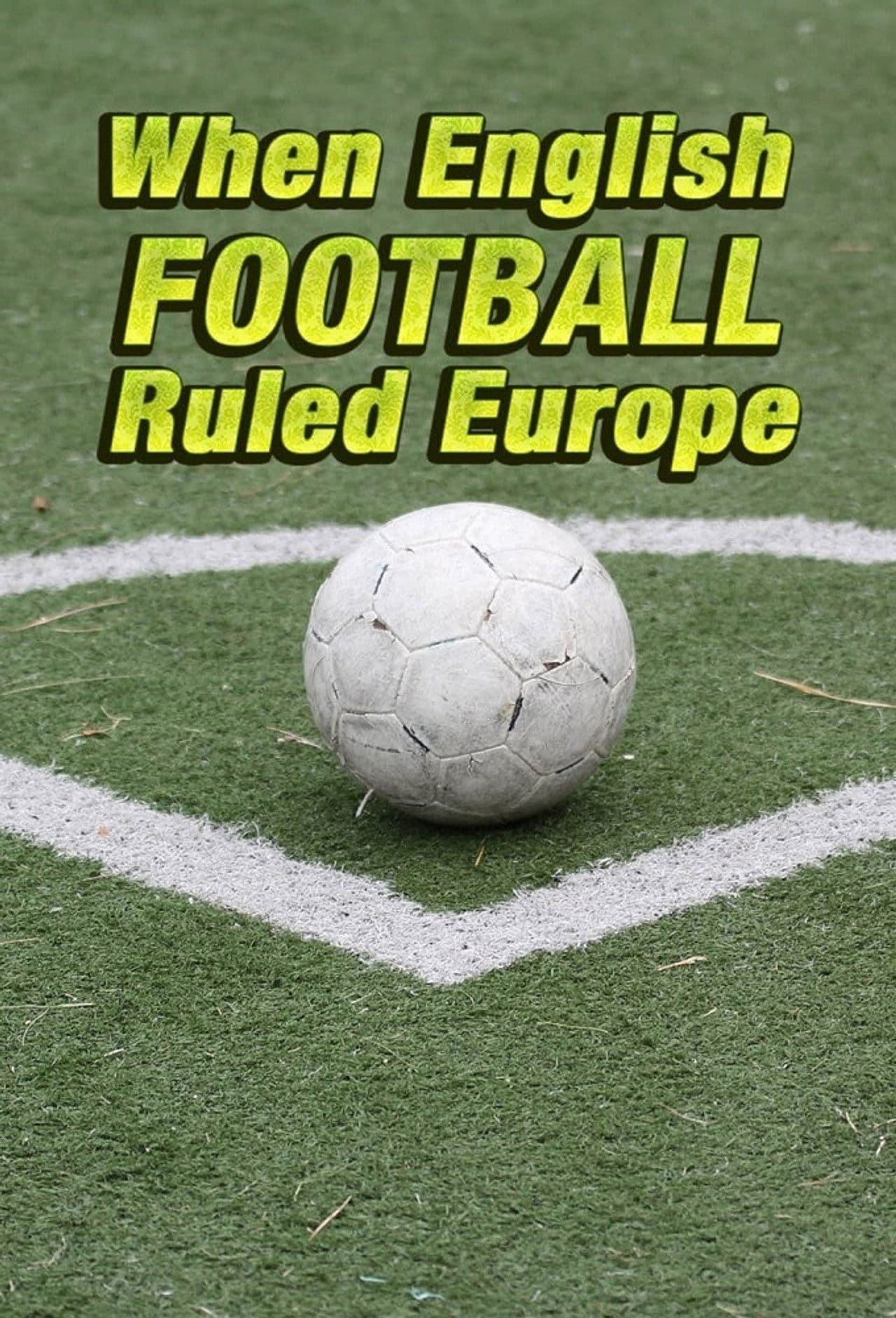 Poster do filme When English Football Ruled Europe