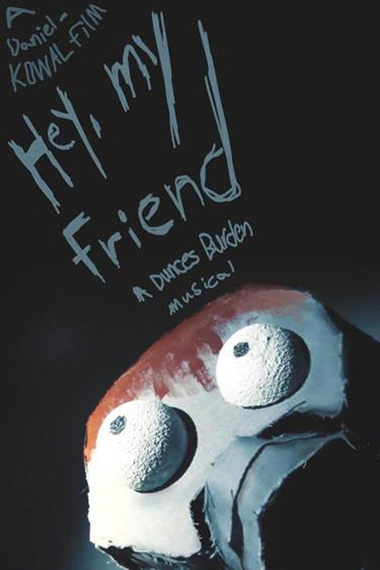 Poster do filme Hey, My Friend | A Dunces Burden Musical